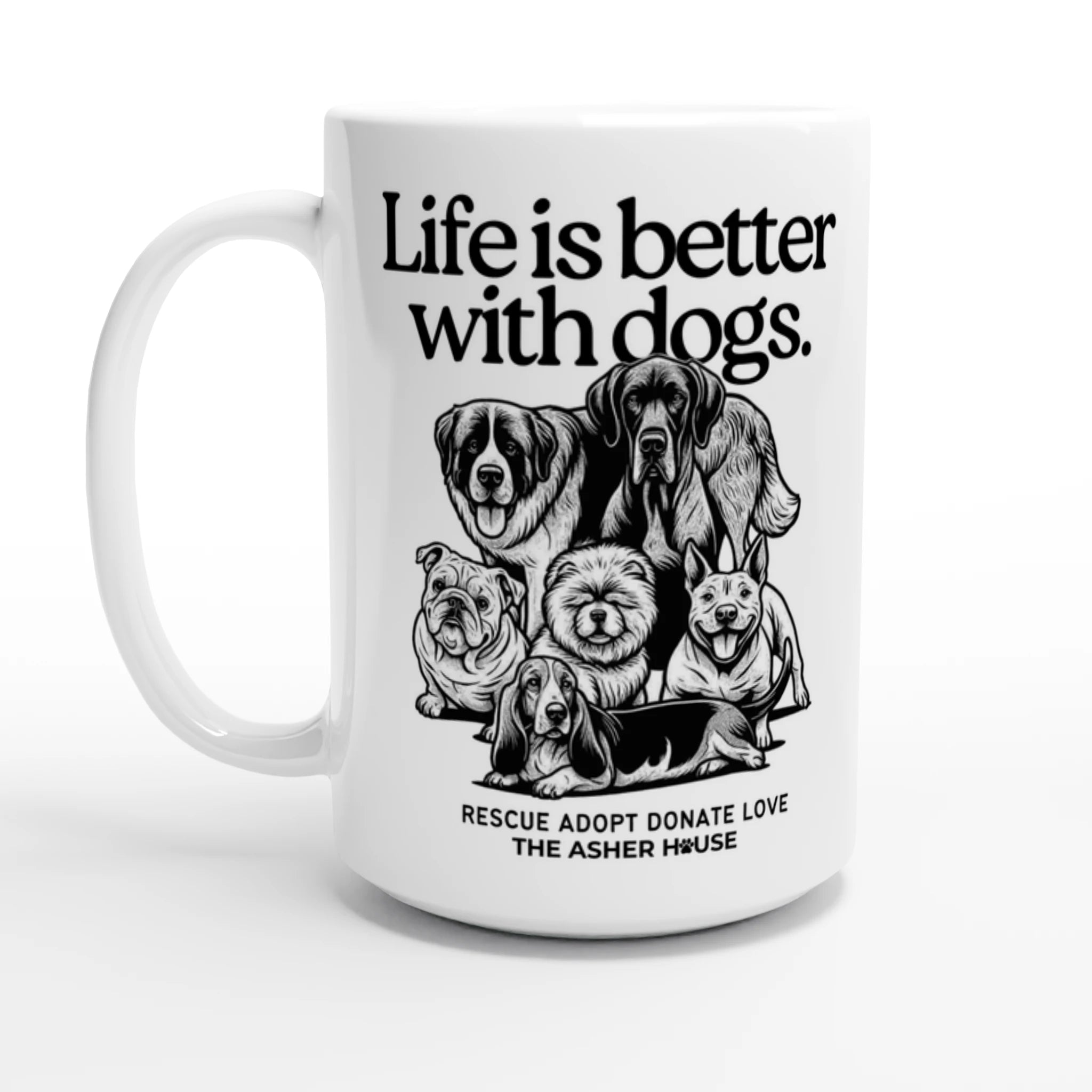 PawsitiviTEES 15oz Mug- Life is better with dogs  The Asher House
